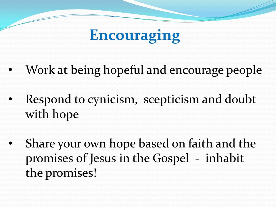 Encouraging Work at being hopeful and encourage people