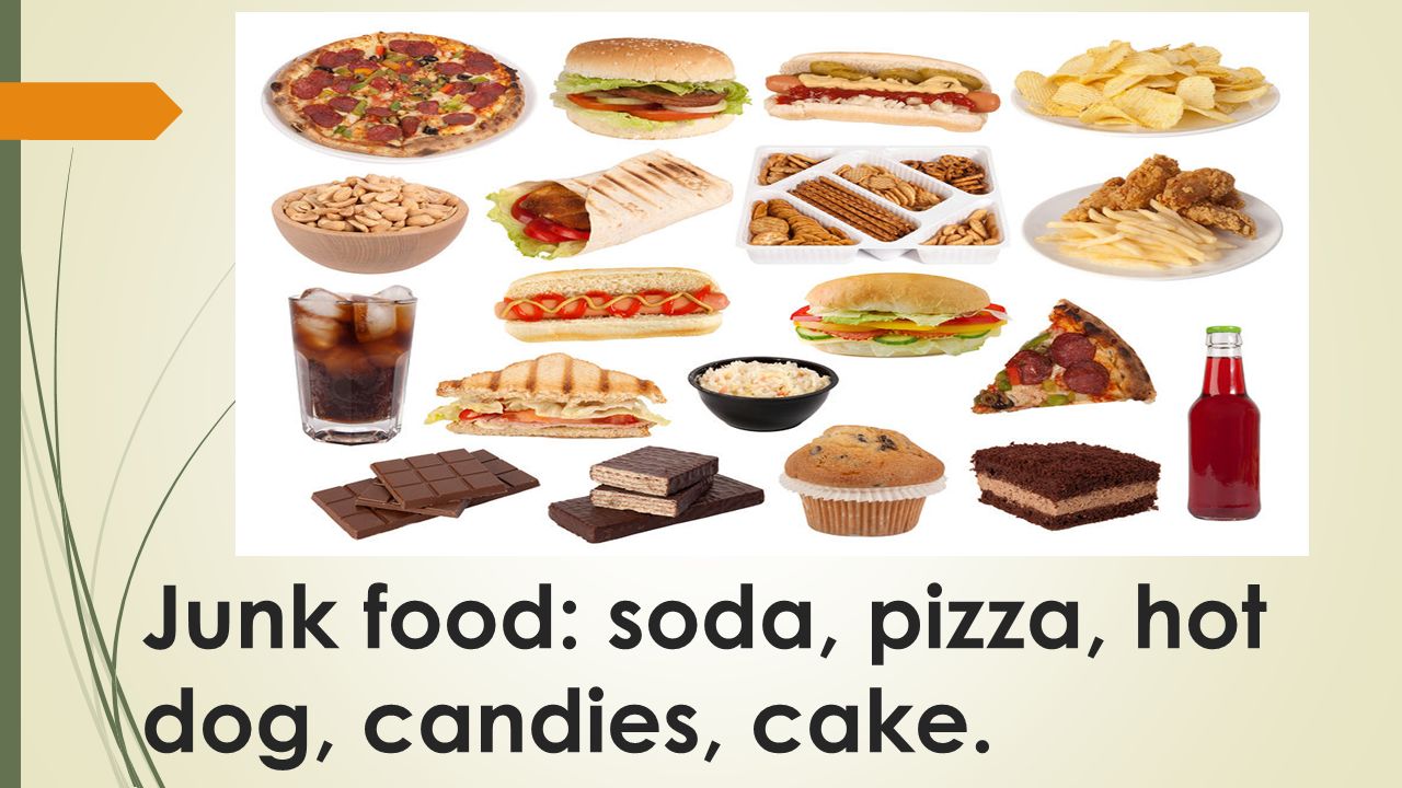 Junk food: soda, pizza, hot dog, candies, cake.
