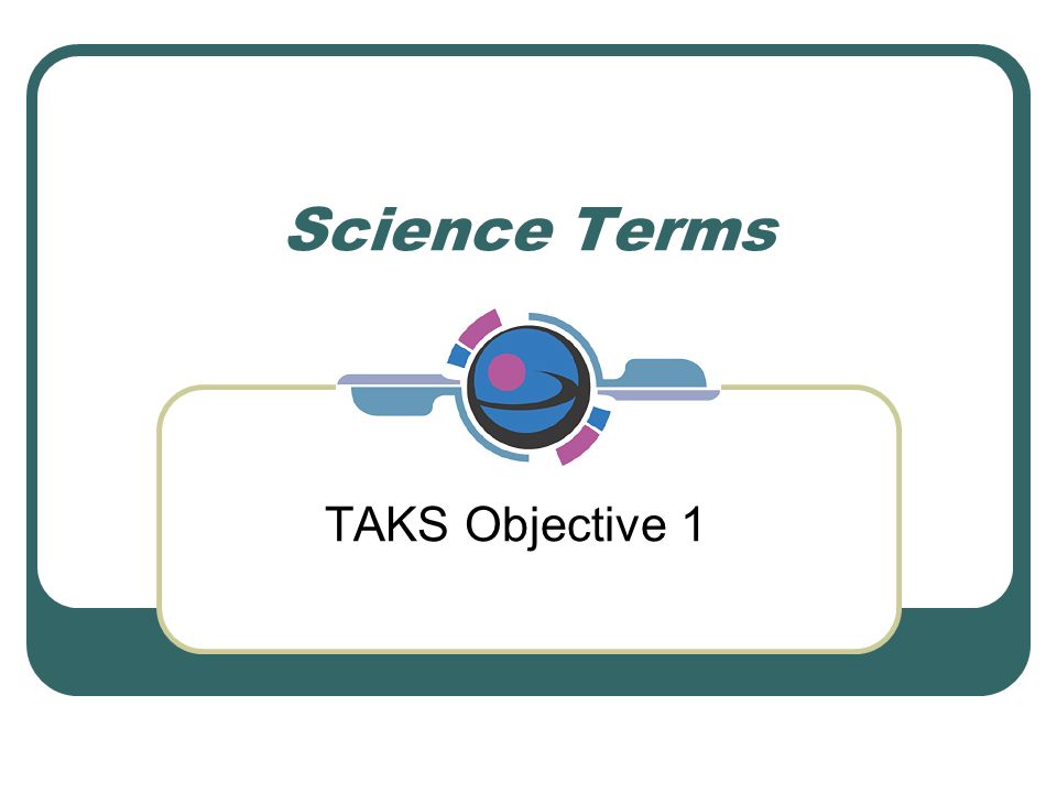Science Terms TAKS Objective 1