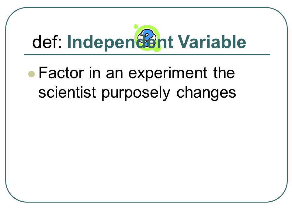 def: Independent Variable