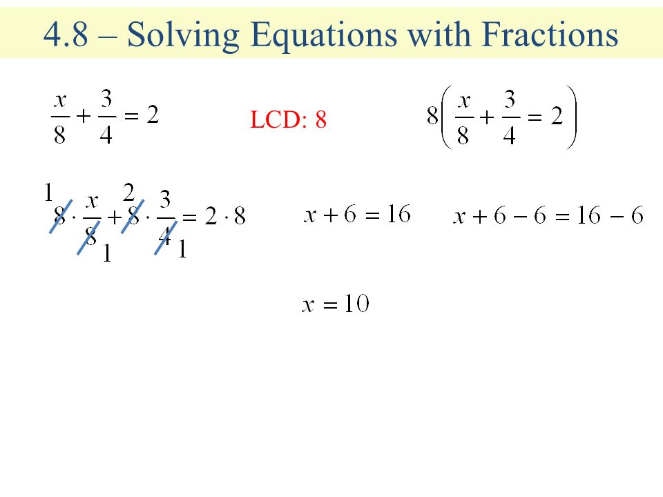4.8 – Solving Equations with Fractions
