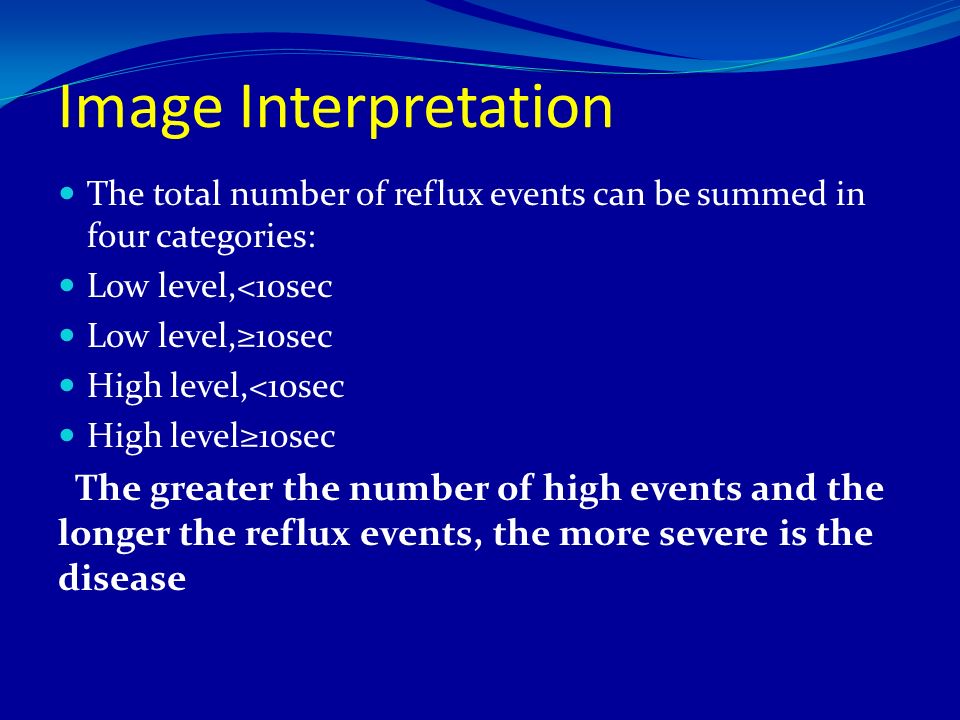Image Interpretation The total number of reflux events can be summed in four categories: Low level,<10sec.