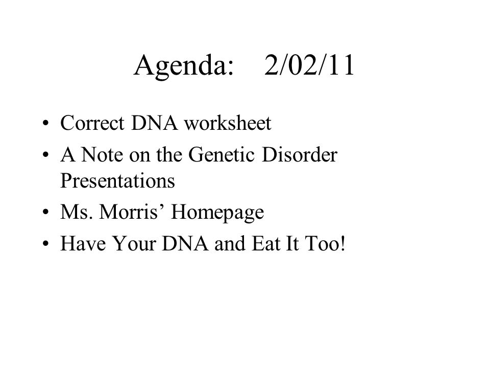 Agenda: 2/02/11 Correct DNA worksheet