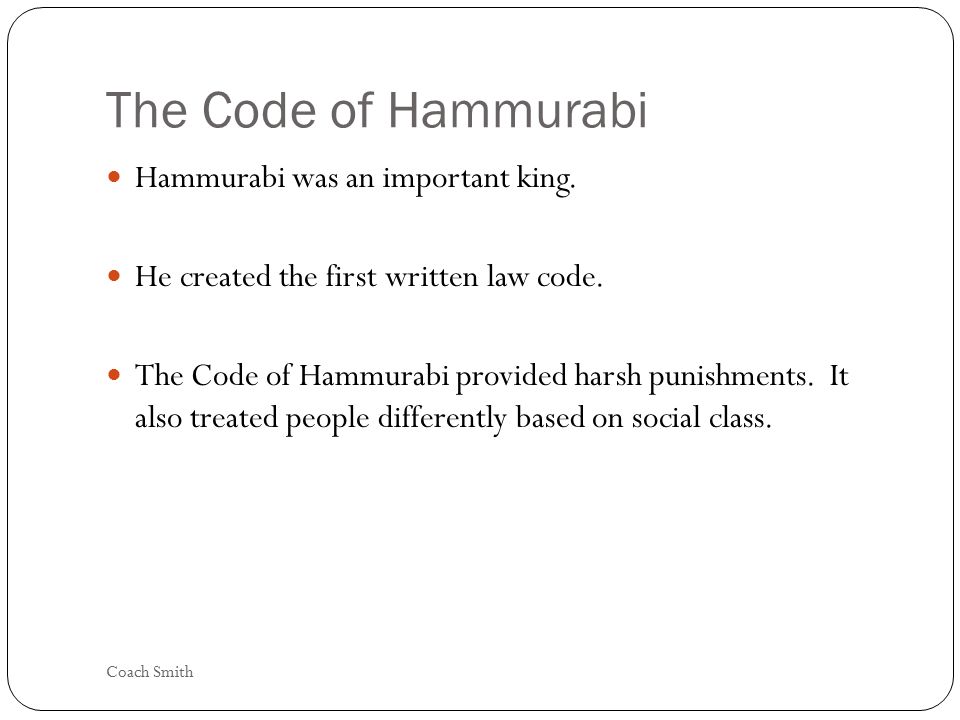 The Code of Hammurabi Hammurabi was an important king.