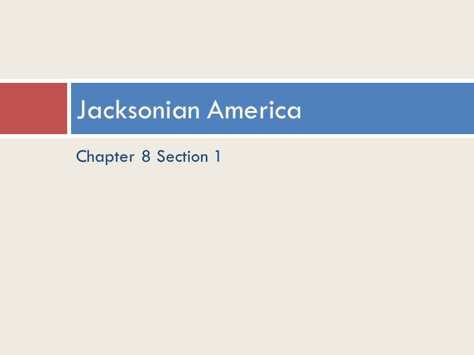 Jacksonian America Chapter 8 Section 1