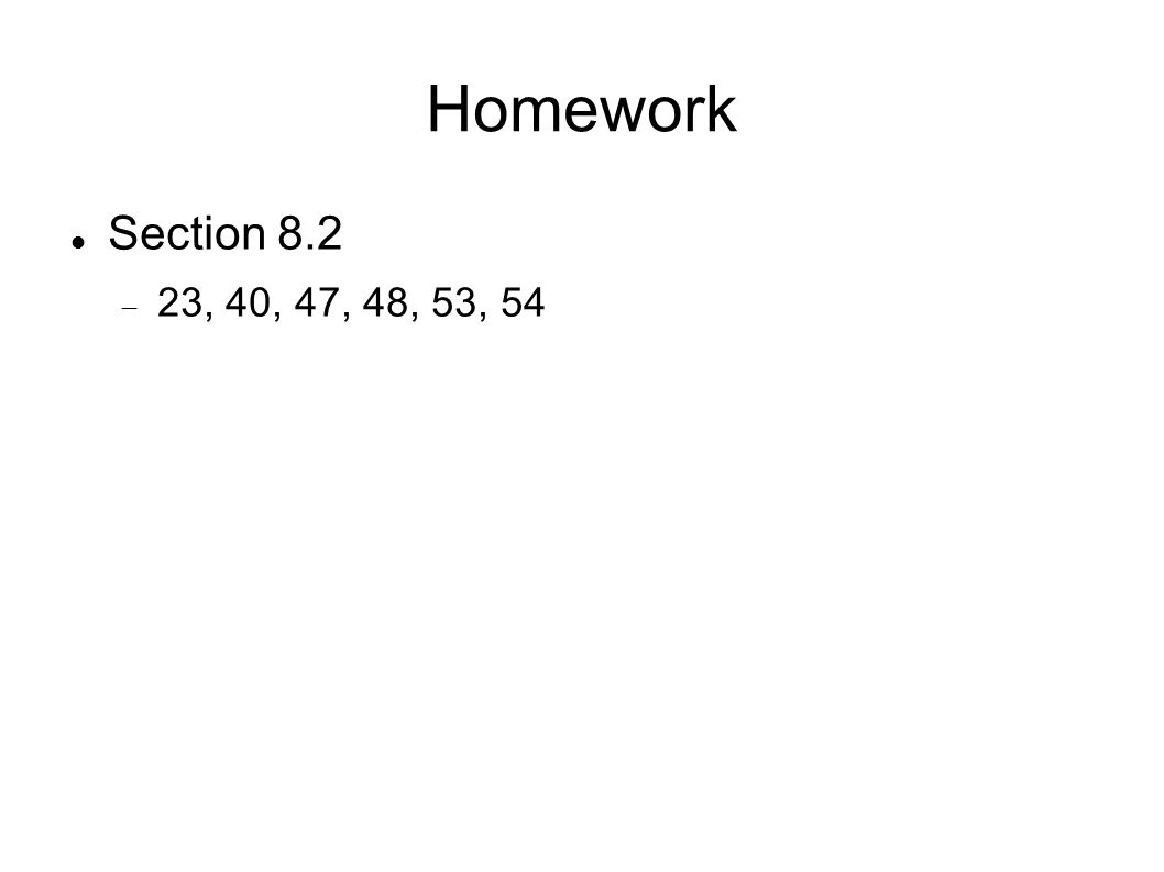 Homework Section , 40, 47, 48, 53, 54