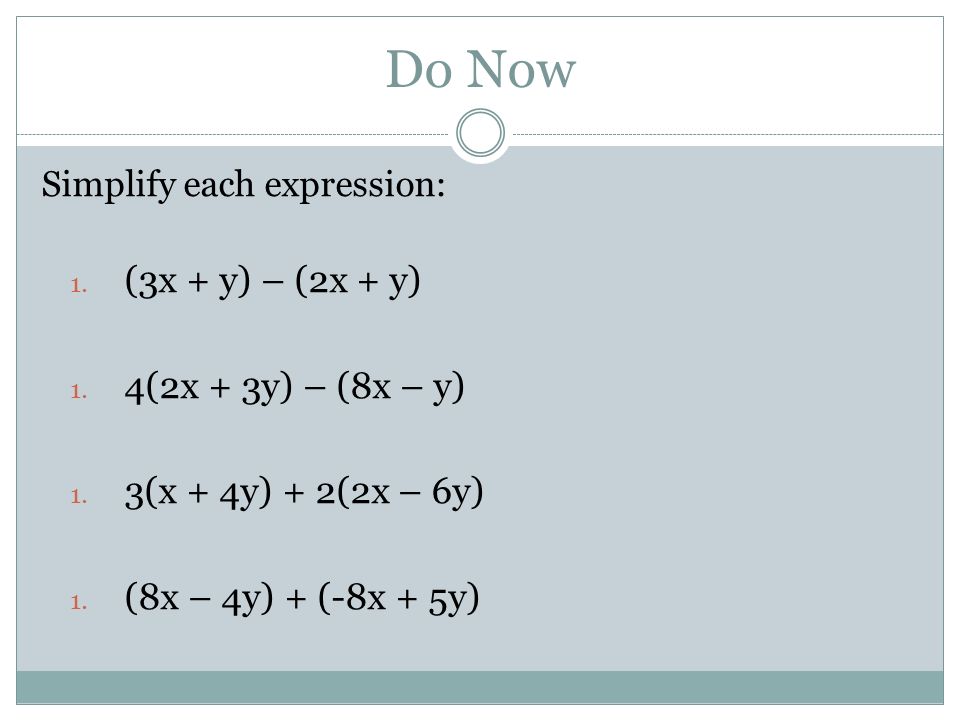 Do Now (3x + y) – (2x + y) 4(2x + 3y) – (8x – y)