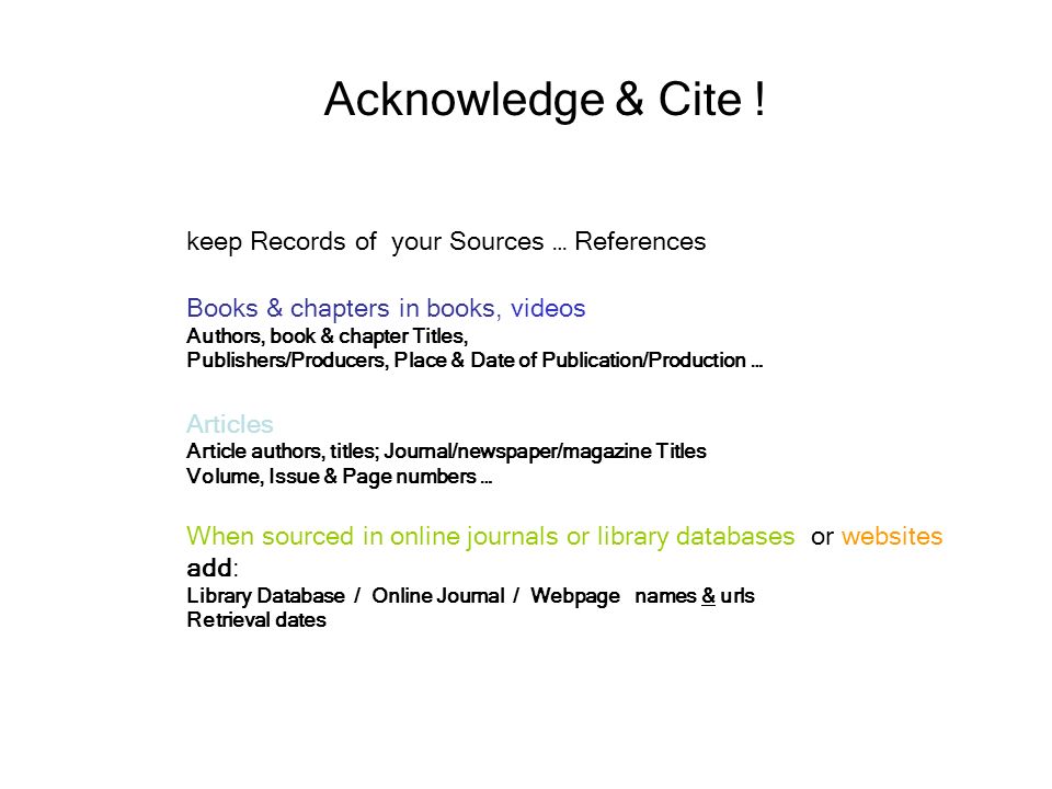 Acknowledge & Cite ! keep Records of your Sources … References