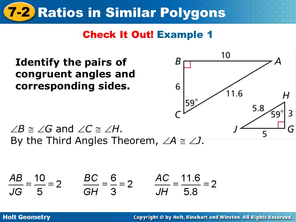 Check It Out! Example 1 Identify the pairs of congruent angles and corresponding sides. B  G and C  H.