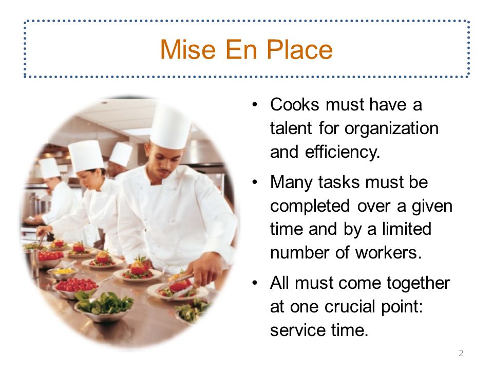 https://slideplayer.com/slide/9055450/27/images/2/Mise+En+Place+Cooks+must+have+a+talent+for+organization+and+efficiency..jpg