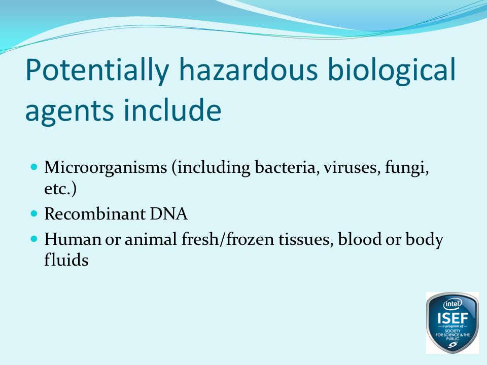 Potentially hazardous biological agents include
