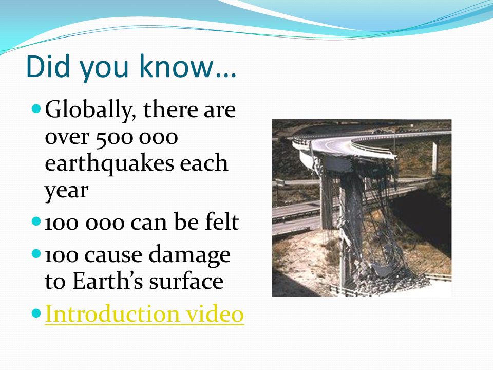 Did you know… Globally, there are over 50o ooo earthquakes each year