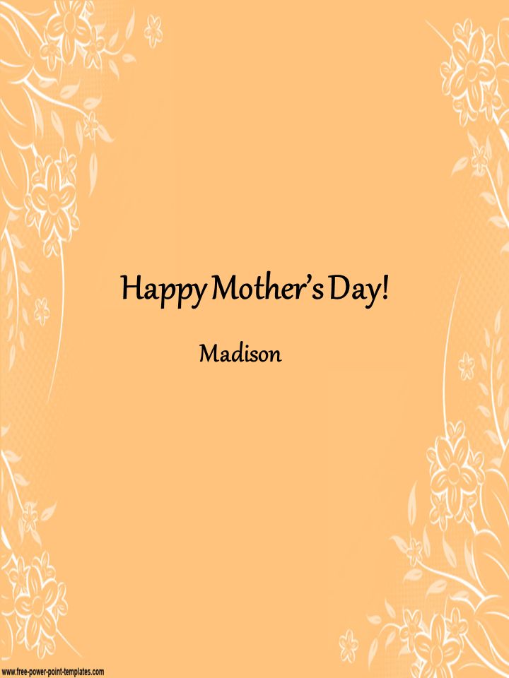Happy Mother’s Day! Madison
