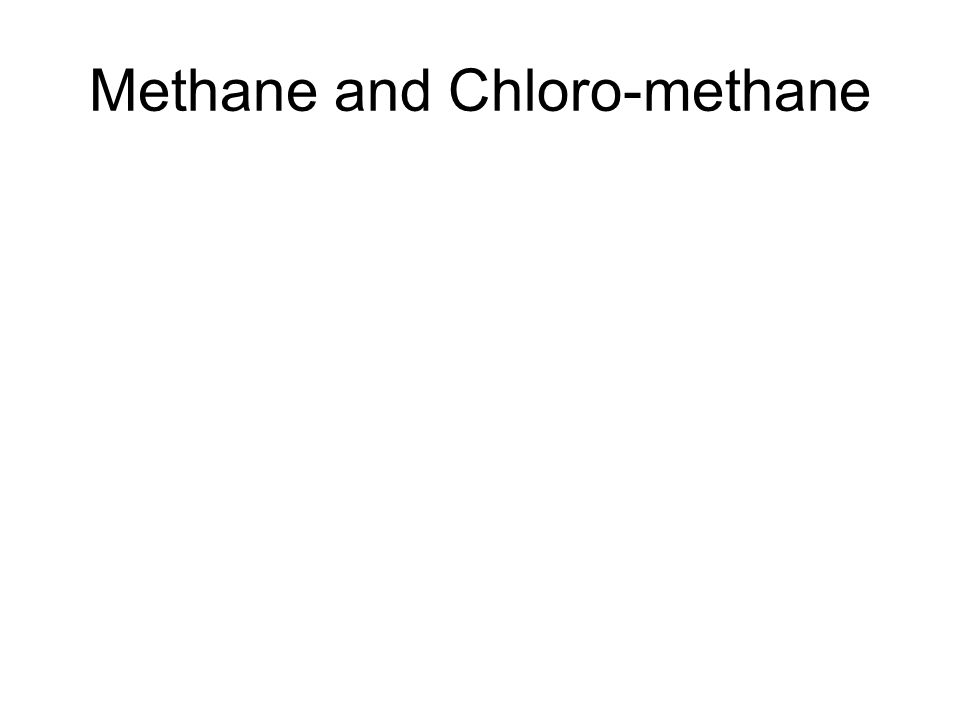 Methane and Chloro-methane