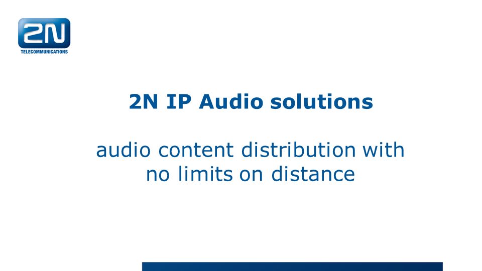 2N IP Audio solutions audio content distribution with no limits on distance