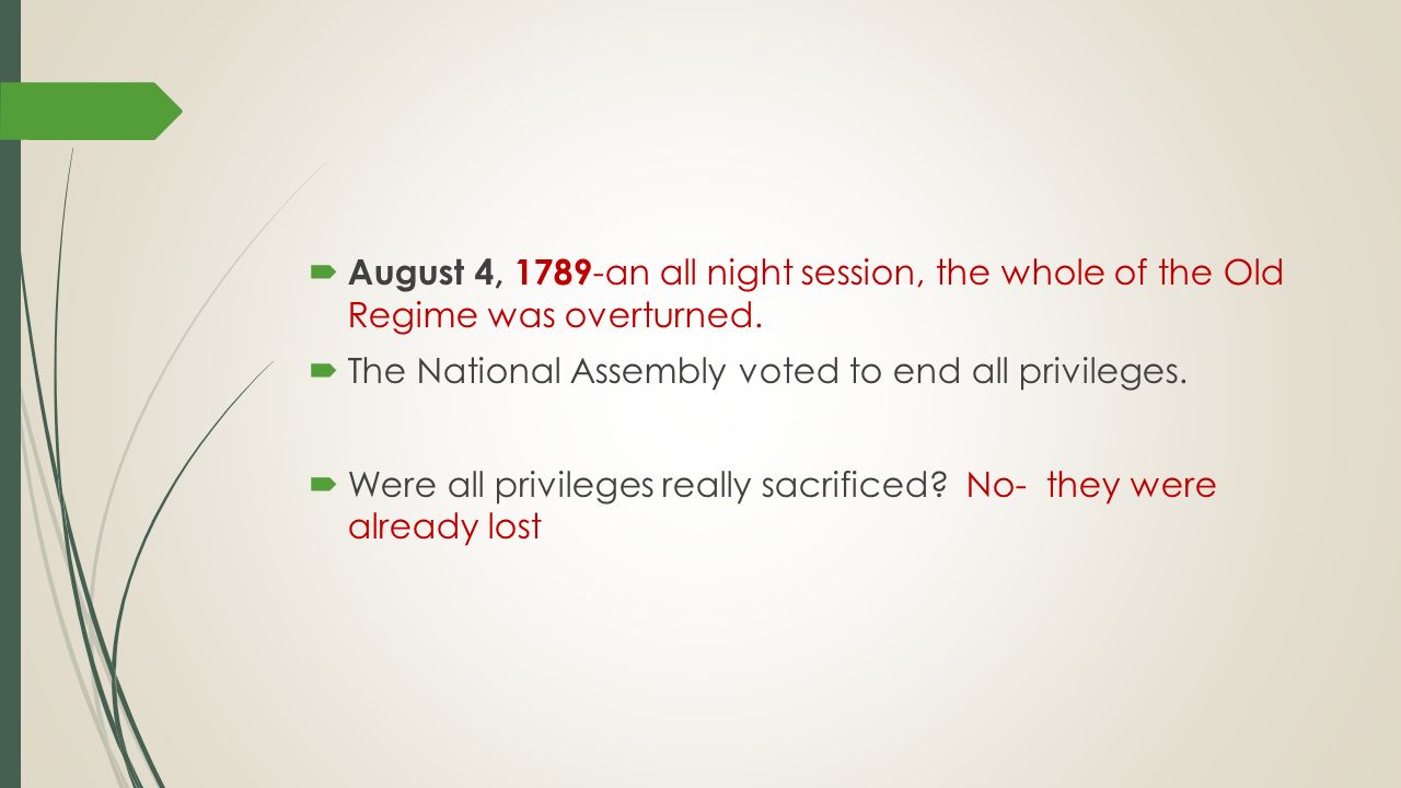 August 4, 1789-an all night session, the whole of the Old Regime was overturned.