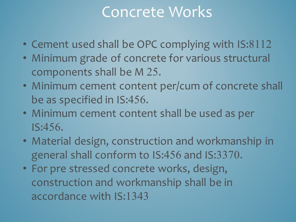 Concrete Works Cement used shall be OPC complying with IS:8112