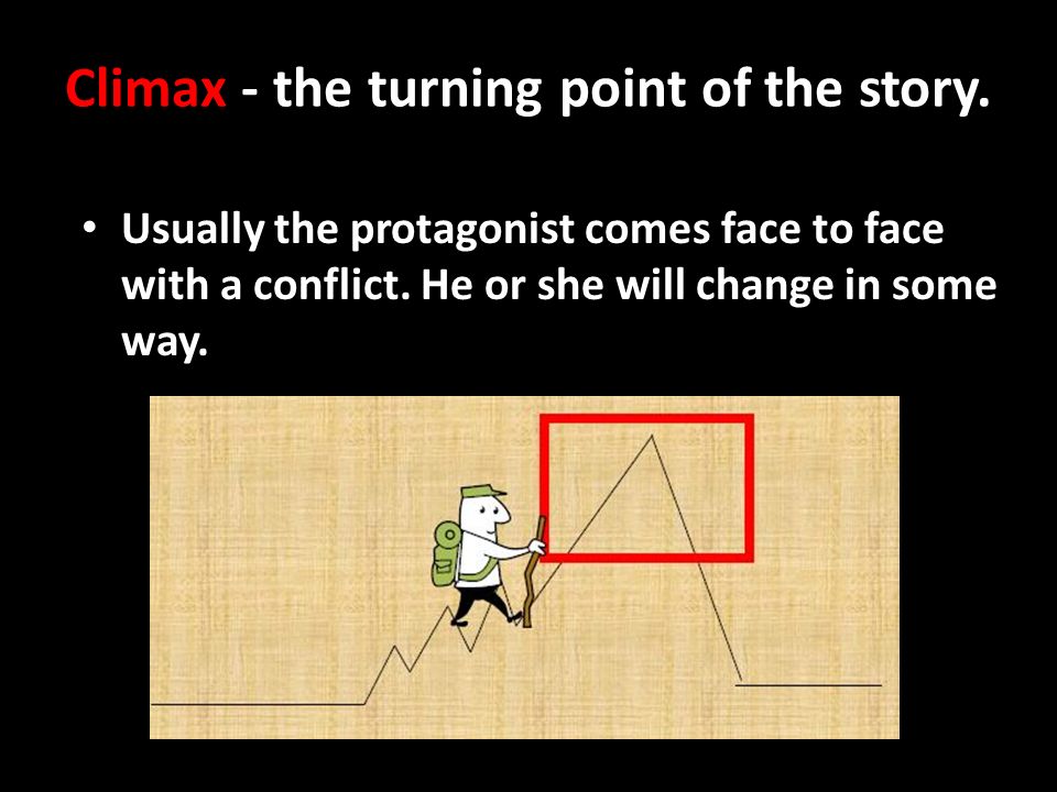 Climax - the turning point of the story.