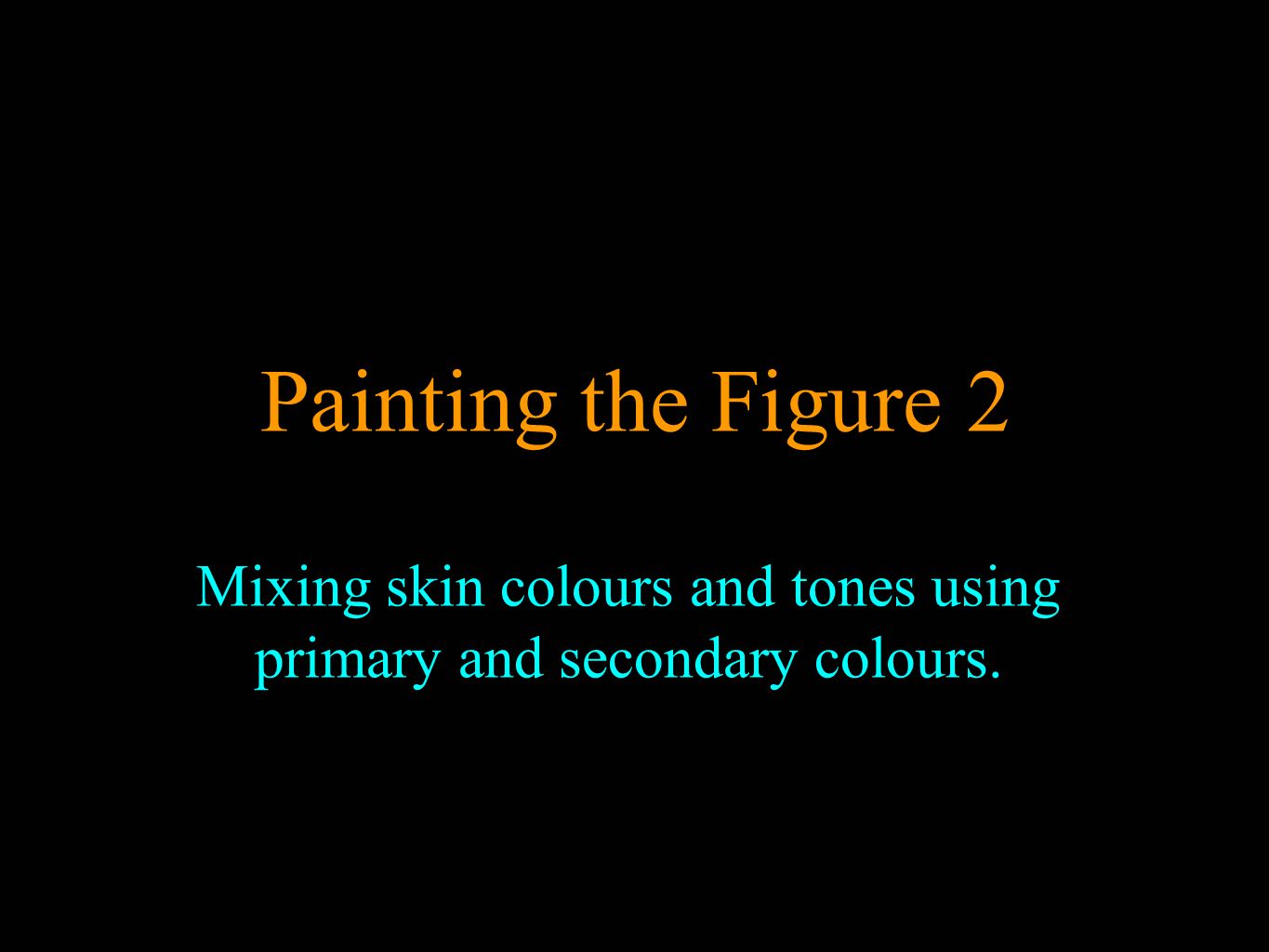 Mixing skin colours and tones using primary and secondary colours.