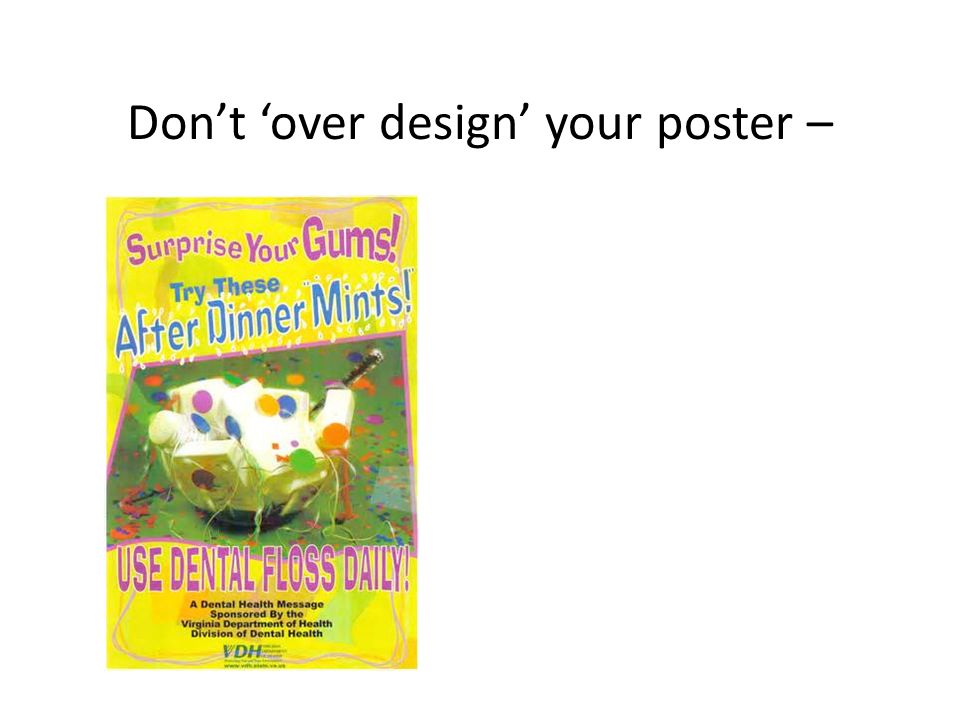 Don’t ‘over design’ your poster –