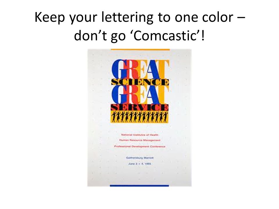 Keep your lettering to one color – don’t go ‘Comcastic’!