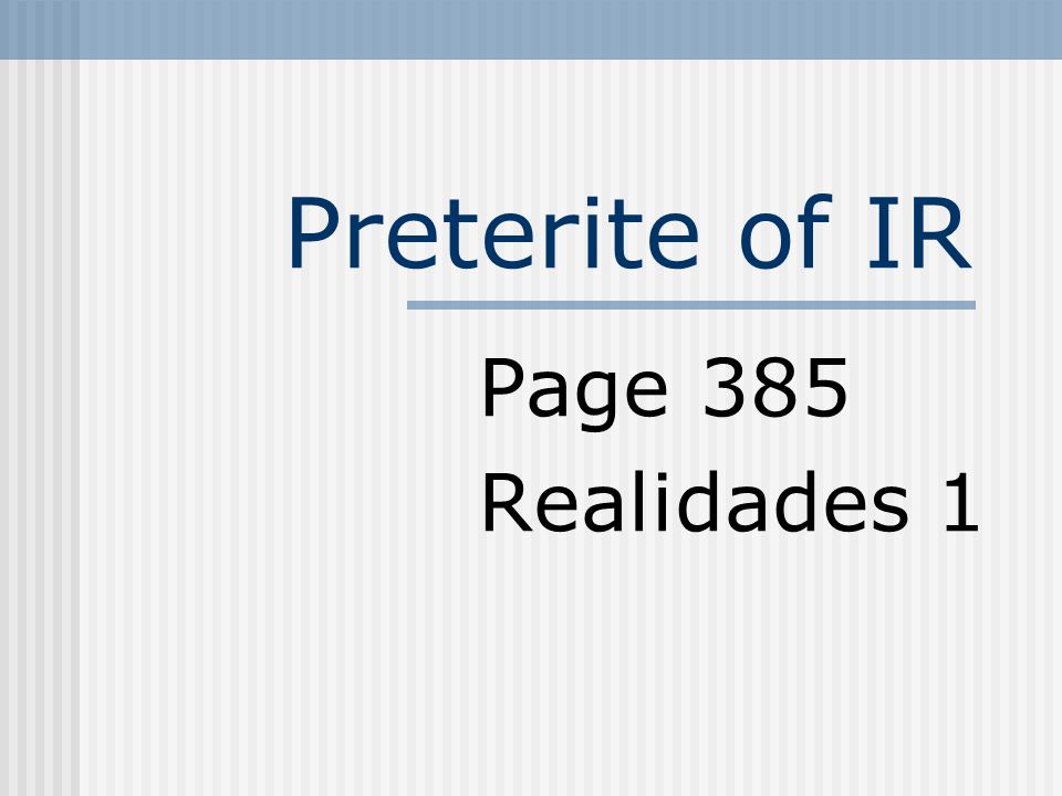 Preterite of IR Page 385 Realidades 1