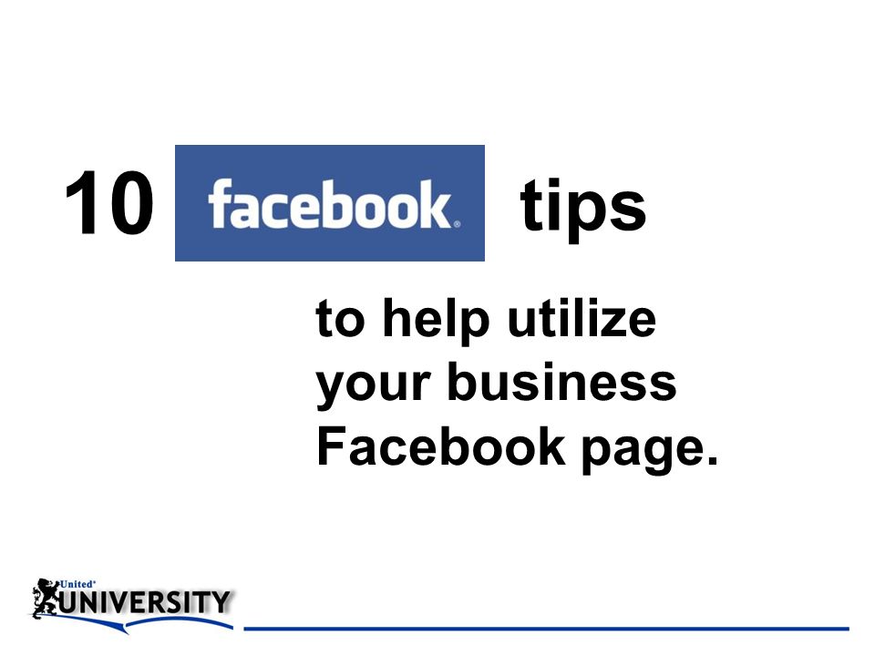 10 tips to help utilize your business Facebook page.