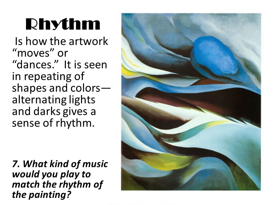 Rhythm Is how the artwork moves or dances. It is seen in repeating of shapes and colors—alternating lights and darks gives a sense of rhythm.