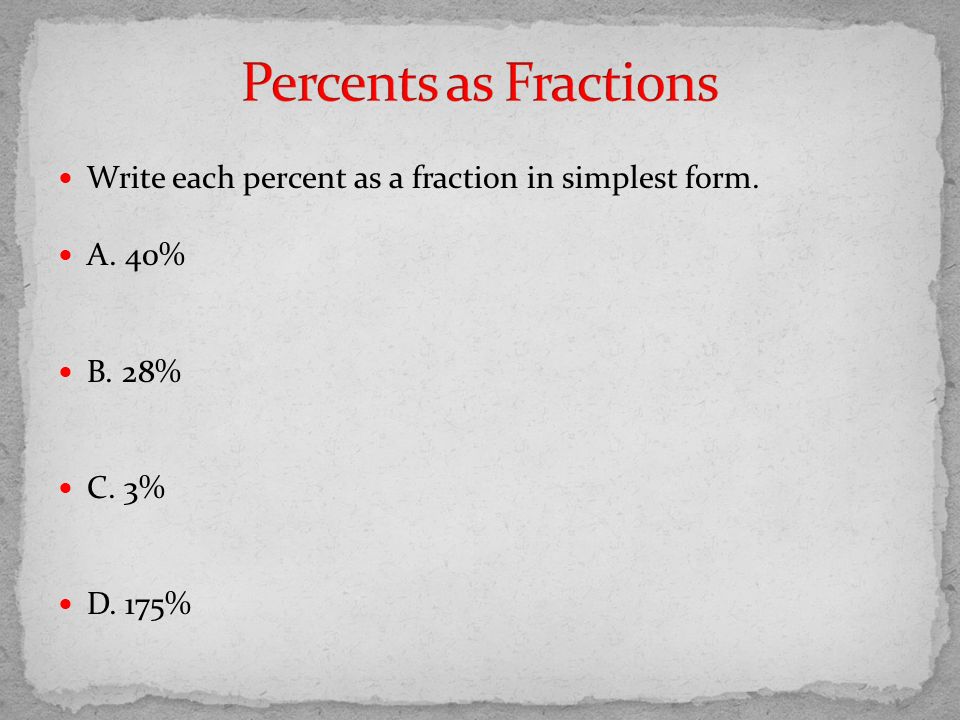 Percents as Fractions Write each percent as a fraction in simplest form.