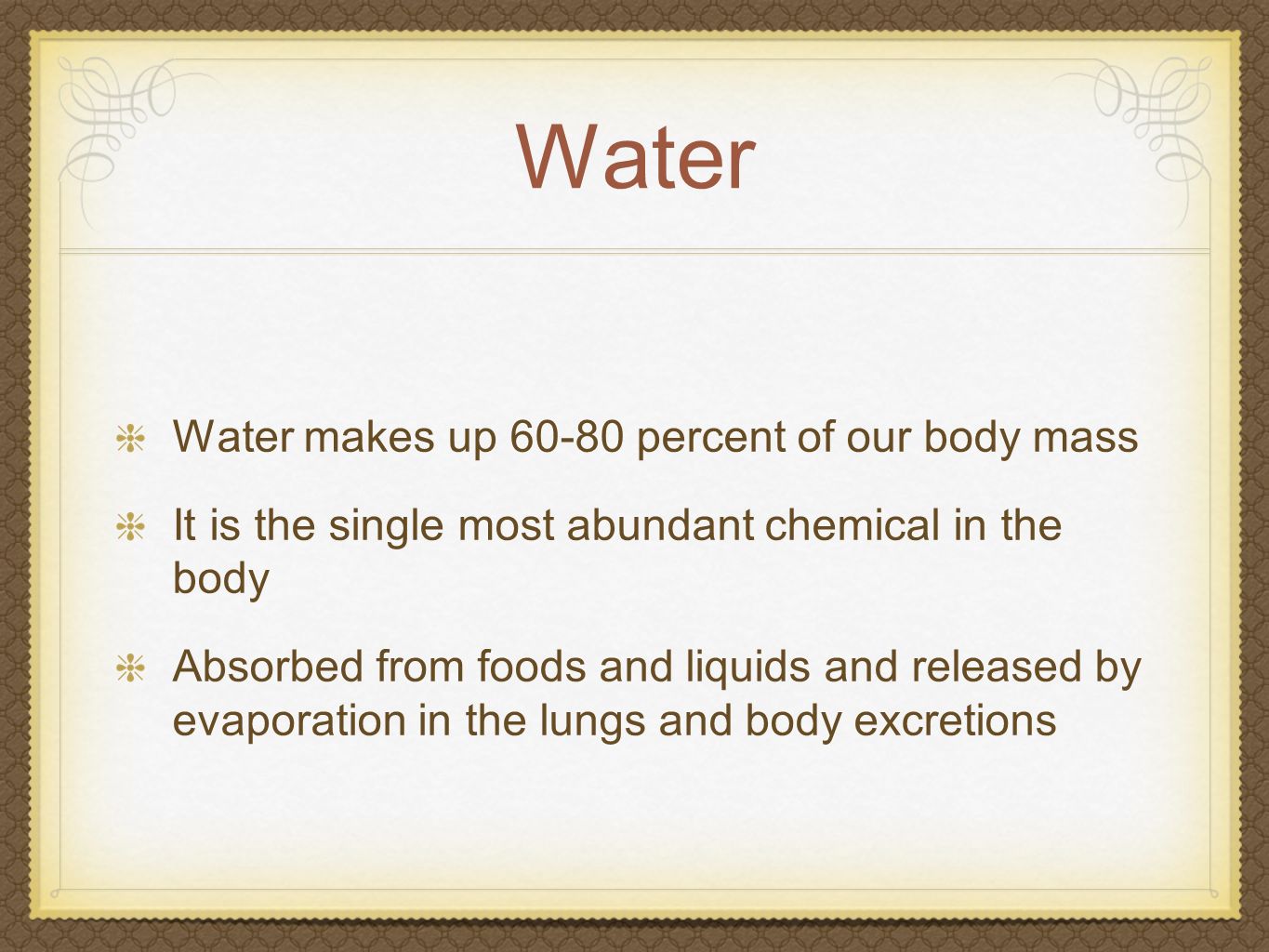 Water Water makes up percent of our body mass