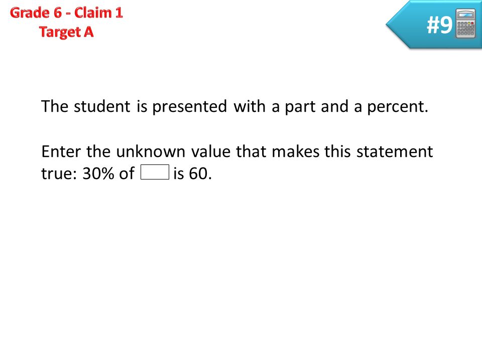 #9 The student is presented with a part and a percent.