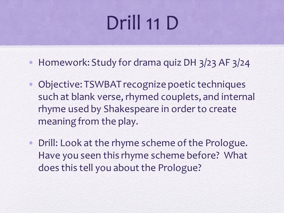 Drill 11 D Homework: Study for drama quiz DH 3/23 AF 3/24