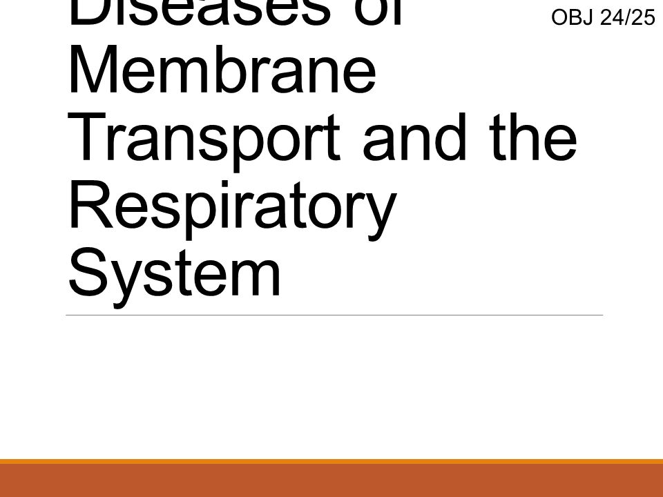 Diseases of Membrane Transport and the Respiratory System
