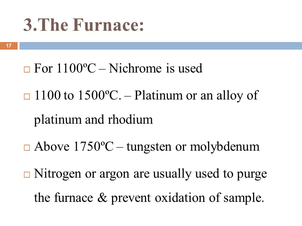 3.The Furnace: For 1100ºC – Nichrome is used