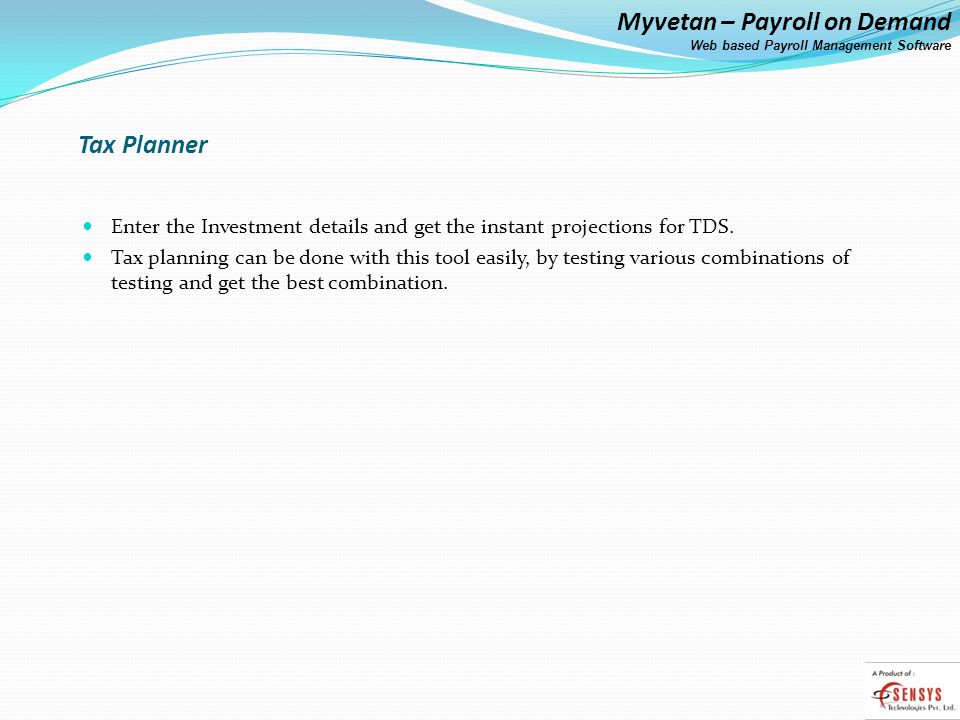 Tax Planner Enter the Investment details and get the instant projections for TDS.