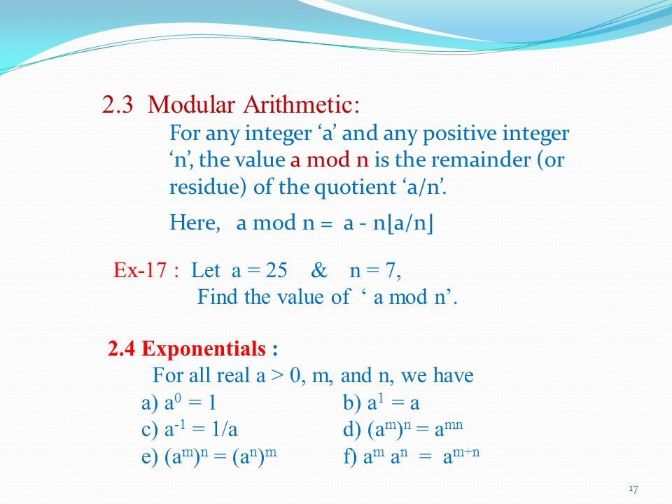 2.3 Modular Arithmetic: For any integer ‘a’ and any positive integer ‘n’, the value a mod n is the remainder (or residue) of the quotient ‘a/n’.