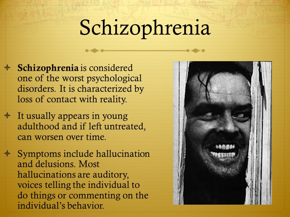 Schizophrenia Schizophrenia is considered one of the worst psychological disorders. It is characterized by loss of contact with reality.