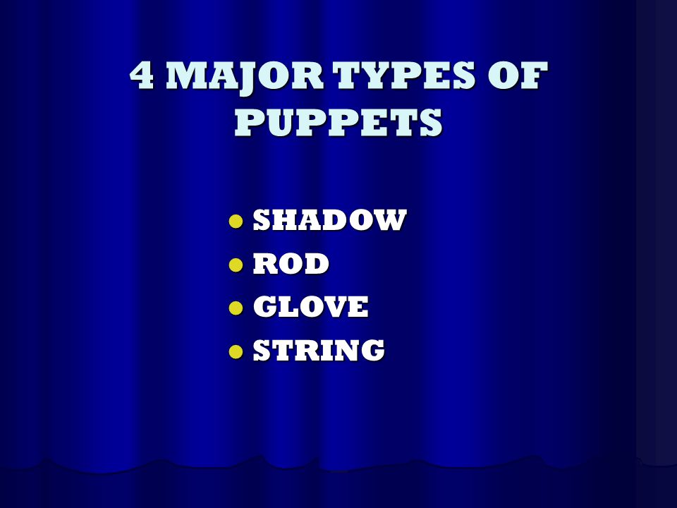 4 MAJOR TYPES OF PUPPETS SHADOW ROD GLOVE STRING
