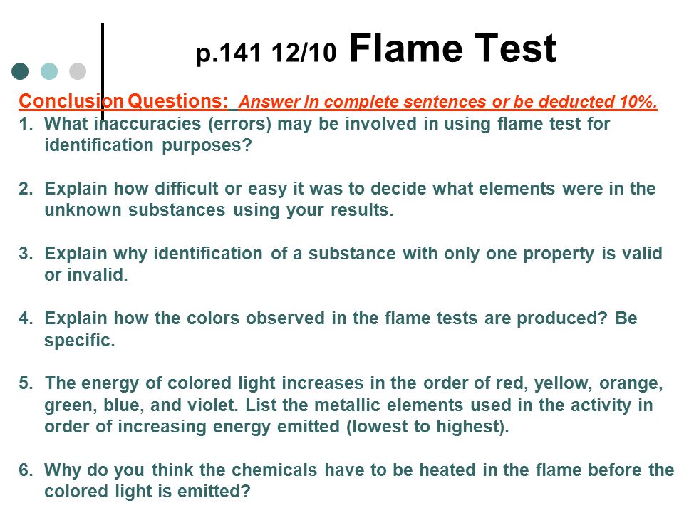p /10 Flame Test Conclusion Questions: Answer in complete sentences or be deducted 10%.