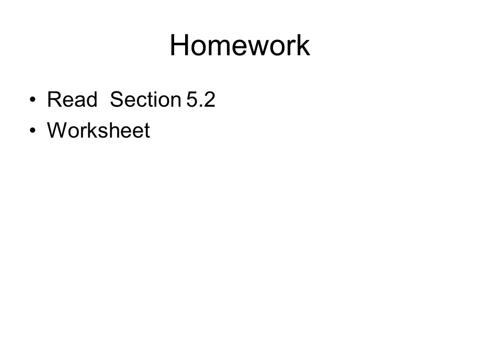 Homework Read Section 5.2 Worksheet