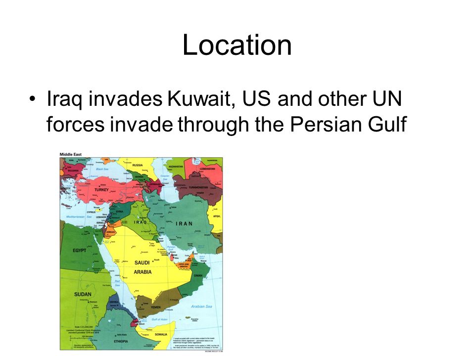 Location Iraq invades Kuwait, US and other UN forces invade through the Persian Gulf