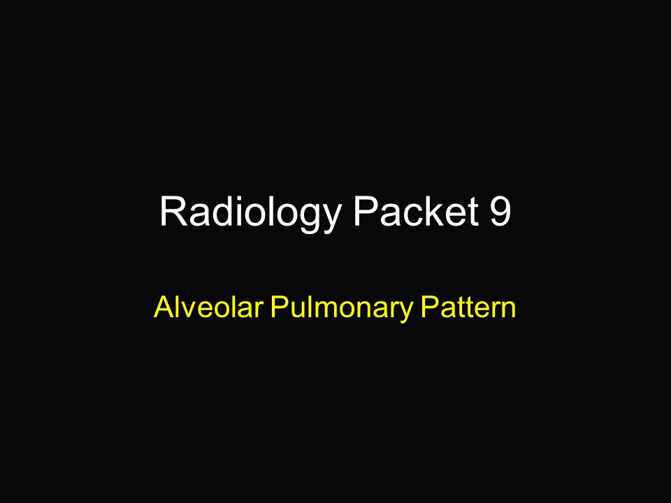 Alveolar Pulmonary Pattern