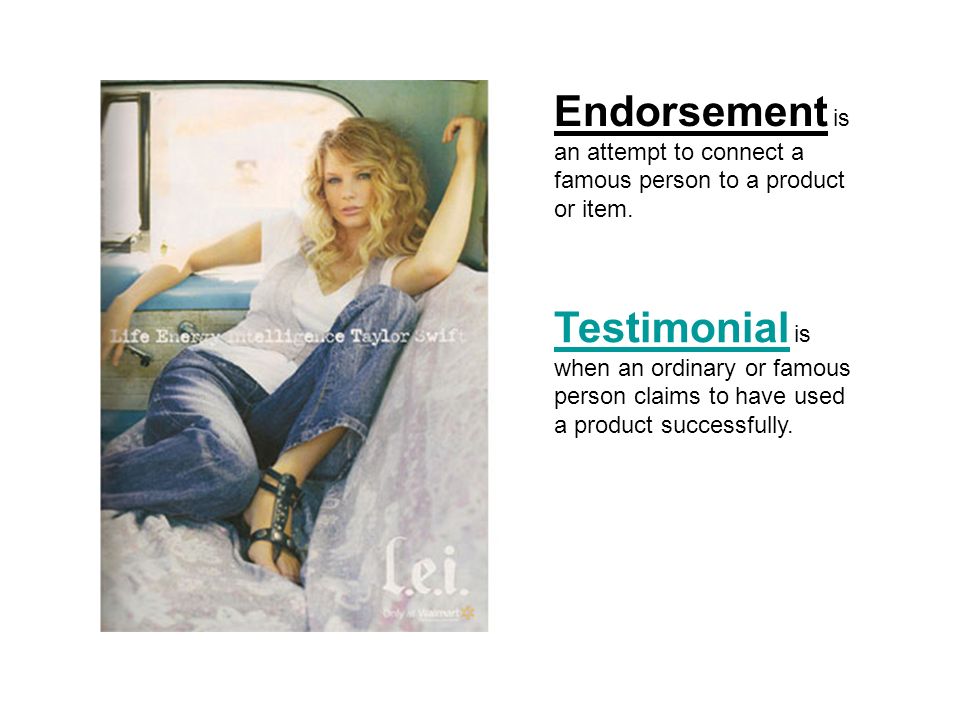 Endorsement is an attempt to connect a famous person to a product or item.