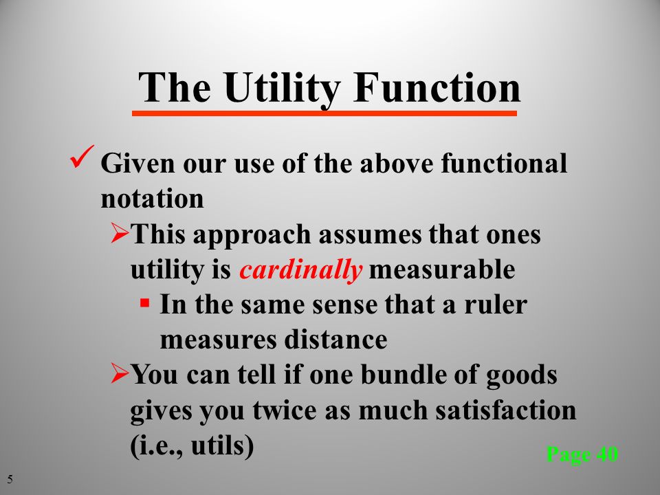The Utility Function Given our use of the above functional notation