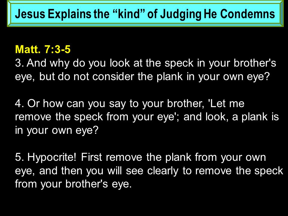 The log own remove from eye your Matthew 7:3