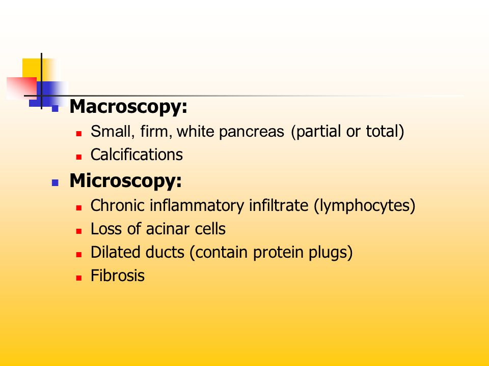 Macroscopy: Microscopy: Small, firm, white pancreas (partial or total)