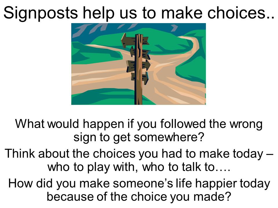 Signposts help us to make choices..