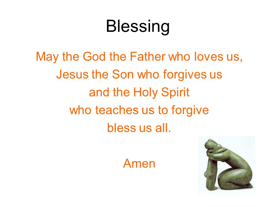 Blessing May the God the Father who loves us,