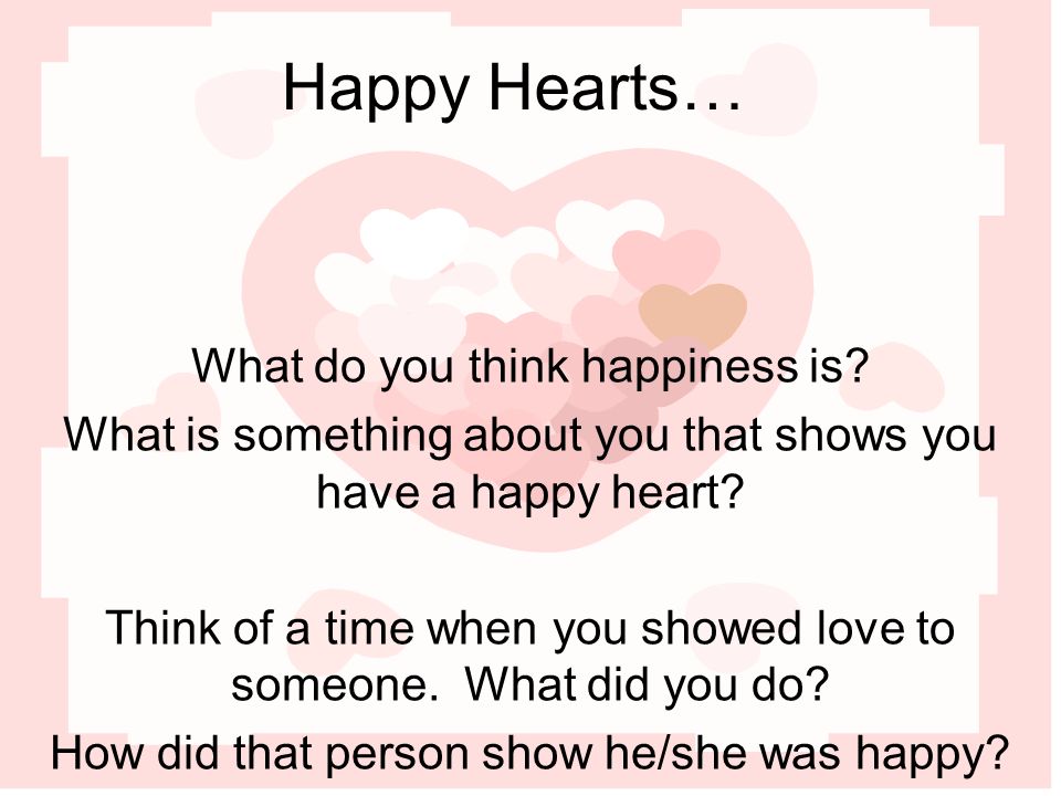 Happy Hearts… What do you think happiness is