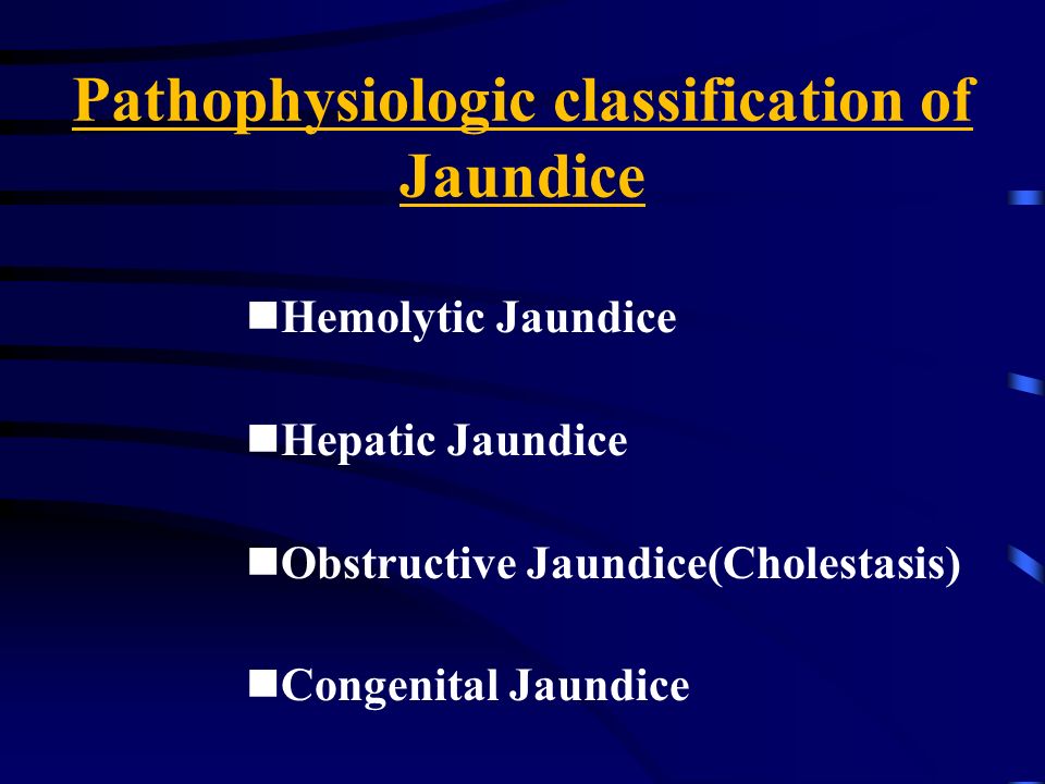 Pathophysiologic classification of Jaundice